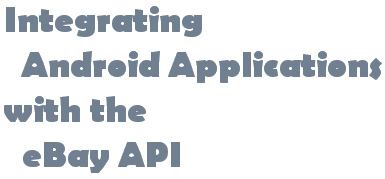 Integrating Android Applications with the eBay API