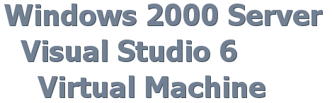 Windows 2000 Server + Visual Studio 6 Virtual Machine